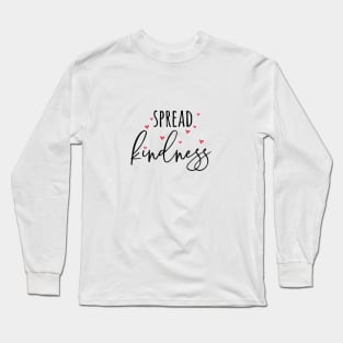 Spread kindness, spread love Long Sleeve T-Shirt